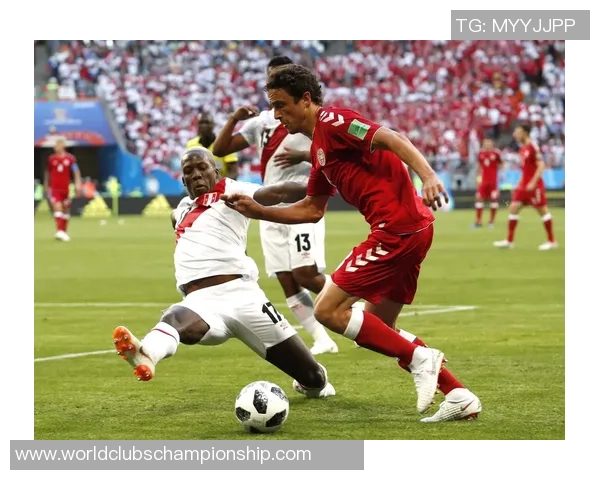 丹麦与秘鲁激战正酣文字直播全程回顾与精彩瞬间分享